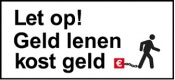 Geld lenen kost geld slogan moet effectiever 